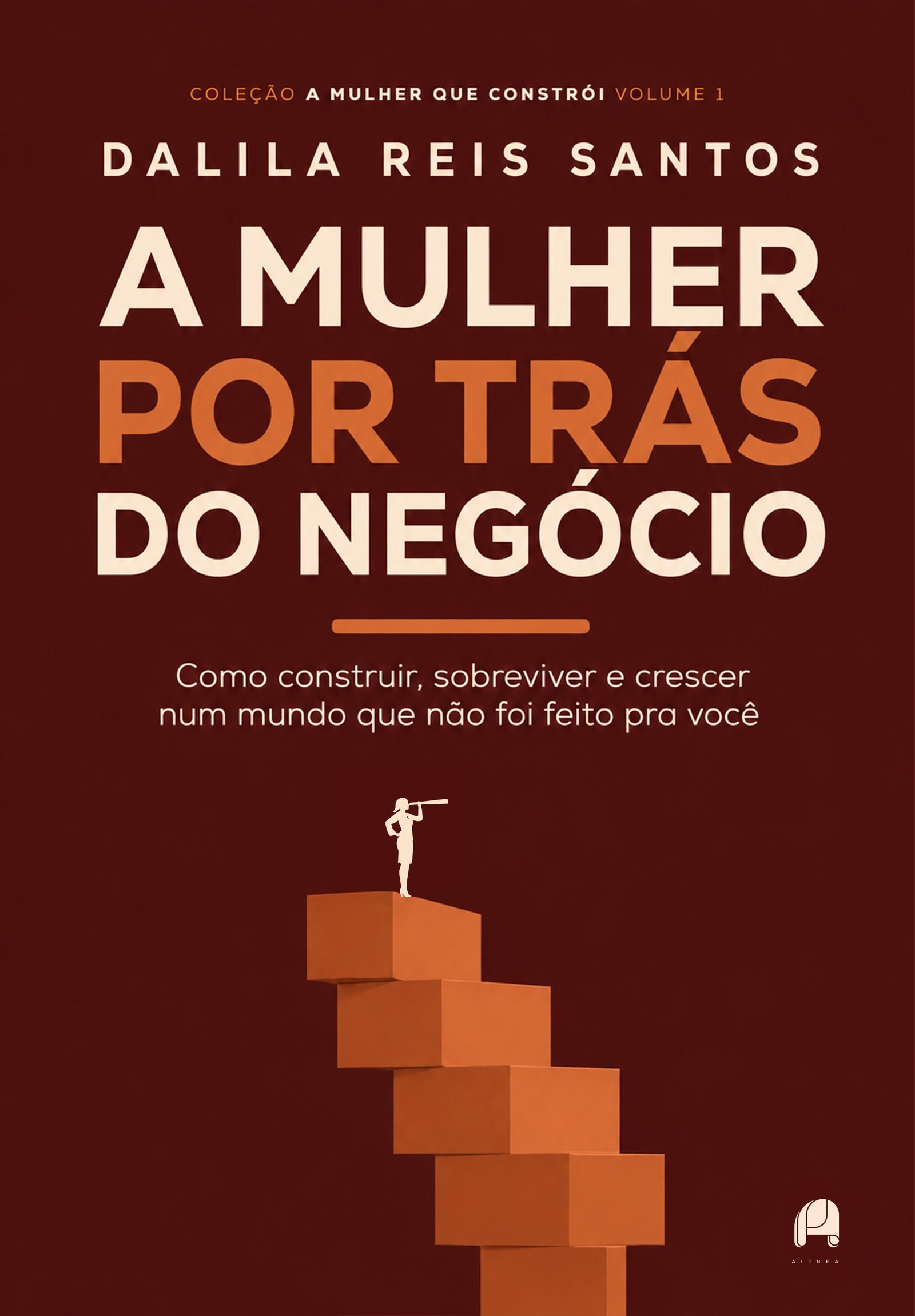 Capa do livro A Mulher por Trás do Negócio, de Dalila Reis Santos